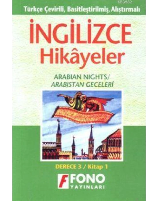 Türkçe Çevirili, Basitleştirilmiş, Alıştırmalı İngilizce Hikayeler| Arabistan Geceleri; Derece 3 / Kitap 3